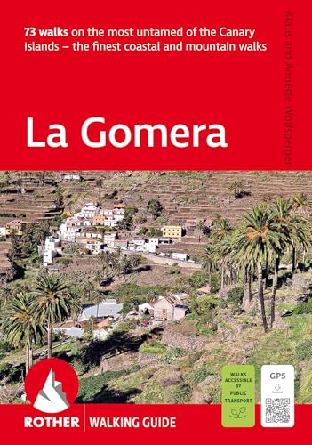 La Gomera (Rother Walking Guide): 73 walks on the most untamed of the Canary Islands – the finest coastal and mountain walks. With GPS tracks von Bergverlag Rother