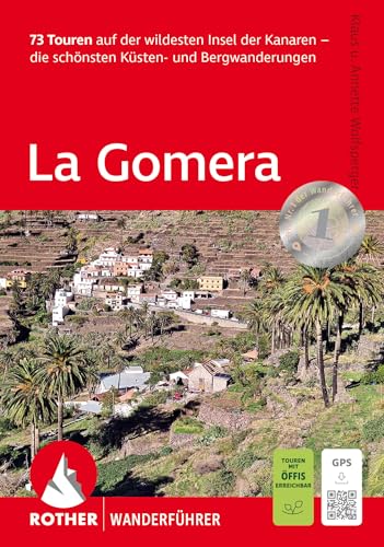 La Gomera: 73 Touren auf der wildesten Insel der Kanaren - die schönsten Küsten- und Bergwanderungen. Mit GPS-Tracks (Rother Wanderführer) von Rother Bergverlag