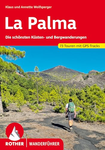 La Palma: Die schönsten Küsten- und Bergwanderungen. 73 Touren mit GPS-Tracks (Rother Wanderführer) von Rother Bergverlag