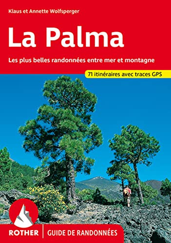 La Palma: Les plus belles randonnées entre mer et montagne. 71 itinéraires avec traces GPS (Rother Guide de randonnées)