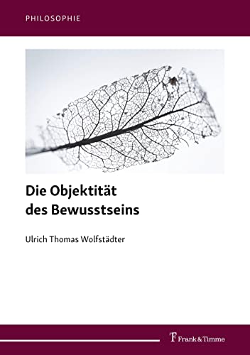 Die Objektität des Bewusstseins (Philosophie)