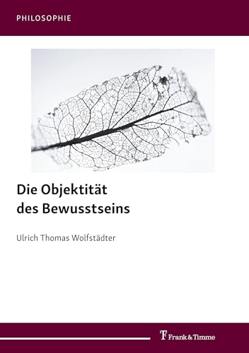 Die Objektität des Bewusstseins (Philosophie)