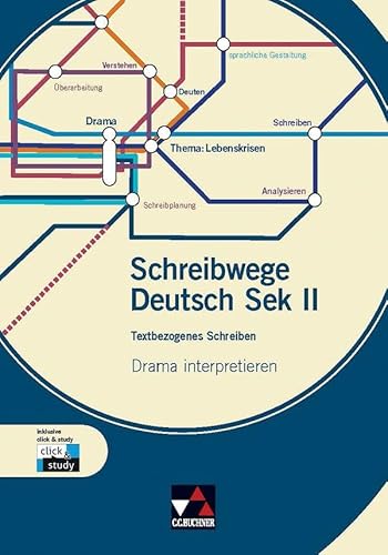 Schreibwege Deutsch / Drama interpretieren: Schreibtraining für die Sekundarstufe II / inkl. digitaler Lernmodule in click & study (Schreibwege Deutsch: Schreibtraining für die Sekundarstufe II) von Buchner, C.C.