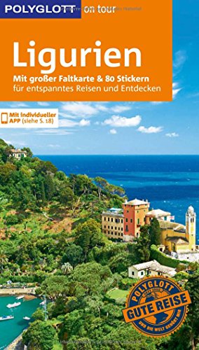 POLYGLOTT on tour Reiseführer Ligurien, Italienische Riviera, Cinque Terre: Mit großer Faltkarte, 80 Stickern und individueller App von Gräfe und Unzer