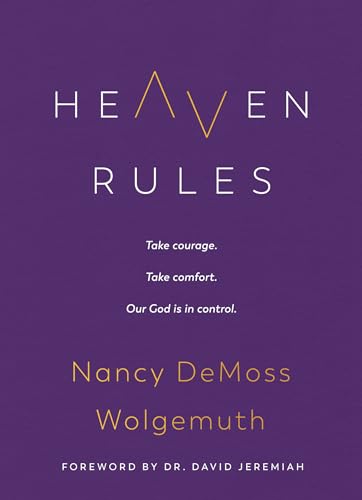 Heaven Rules: Take Courage. Take Comfort. Our God Is in Control.