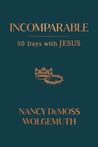 Incomparable: 50 Days With Jesus