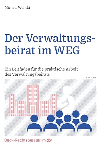 Der Verwaltungsbeirat im WEG: Ein Leitfaden für die praktische Arbeit des Verwaltungsbeirats (Beck-Rechtsberater im dtv, Band 51295)