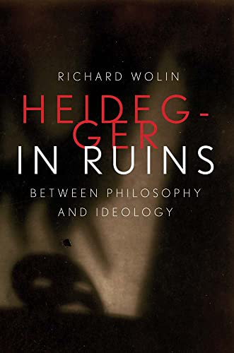Heidegger in Ruins: Between Philosophy and Ideology von Yale University Press