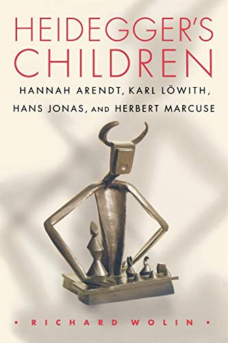 Heidegger's Children: Hannah Arendt, Karl Löwith, Hans Jonas, and Herbert Marcuse