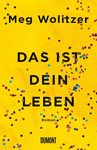 Das ist dein Leben: Roman