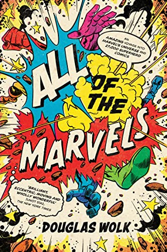 All of the Marvels: An Amazing Voyage into Marvel’s Universe and 27,000 Superhero Comics