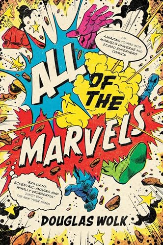 All of the Marvels: An Amazing Voyage into Marvel’s Universe and 27,000 Superhero Comics