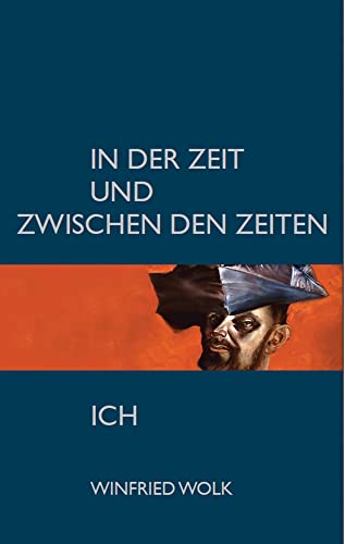 In der Zeit und zwischen den Zeiten - Ich (Winfried Wolk: Zwischen gestern und morgen - ich) von Pegasus Bücher