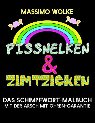 Pissnelken & Zimtzicken - Das Schimpfwort-Malbuch mit der Arsch mit Ohren-Garantie von Books on Demand GmbH