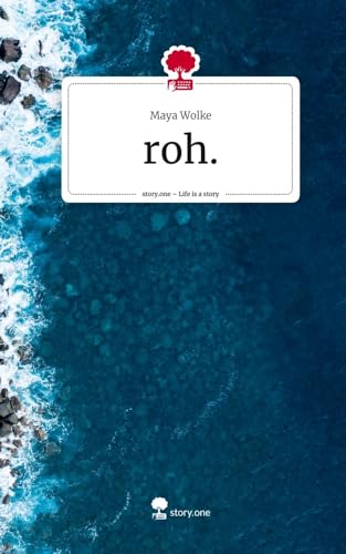 roh.. Life is a Story - story.one von story.one publishing