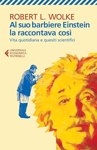 Al suo barbiere Einstein la raccontava così (Universale economica, Band 8493) von Feltrinelli