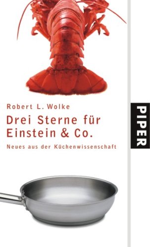 Drei Sterne für Einstein & Co.: Neues aus der Küchenwissenschaft