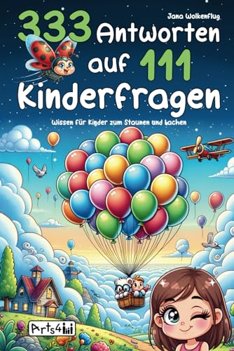 333 Antworten auf 111 Kinderfragen – Wissen für Kinder zum Staunen und Lachen – Kurze, lustige und schlaue Antworten für die ganze Familie von Arts4Family