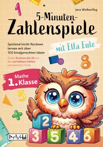 5-Minuten-Zahlenspiele mit Ella Eule – Mathe 1. Klasse – Spielend leicht Rechnen lernen mit über 100 kindgerechten Ideen – Sicher Rechnen bis 20 mit den verliebten Zahlen und weiteren Tricks von Arts4Family