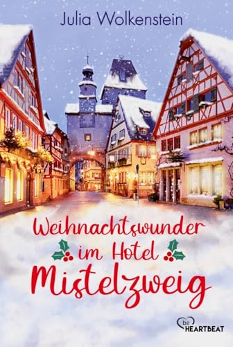 Weihnachtswunder im Hotel Mistelzweig (Die schönsten Liebesromane für den Winter, die Adventszeit und Weihnachten) von beHEARTBEAT