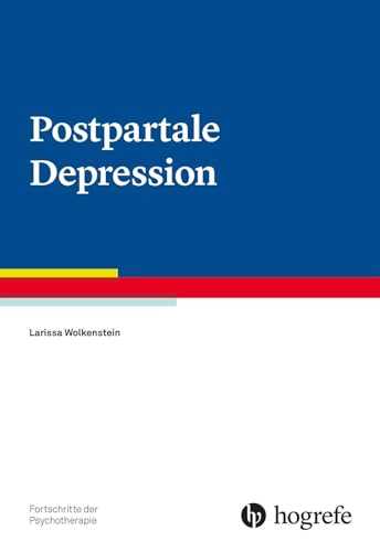 Postpartale Depression (Fortschritte der Psychotherapie) von Hogrefe Verlag