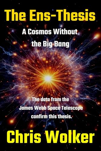 The Ens-Thesis: A Cosmos Without the Big Bang von Elbwood-Verlag