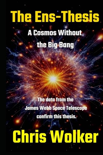 The Ens-Thesis: A Cosmos Without the Big Bang von Independently published
