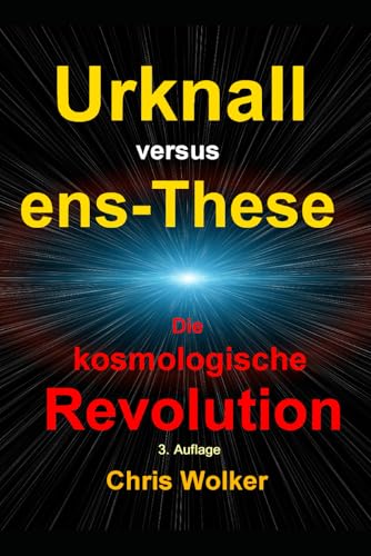 Urknall versus ens-These: DIE KOSMOLOGISCHE REVOLUTION (Auflage, Band 3) von Independently published