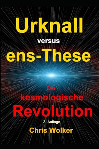 Urknall versus ens-These: DIE KOSMOLOGISCHE REVOLUTION von Independently published