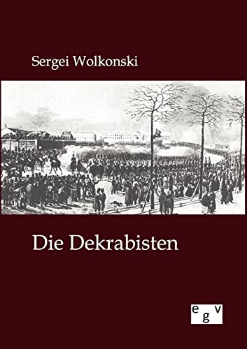 Die Dekabristen Die Dekabristen von Europ.Geschichtsverlag