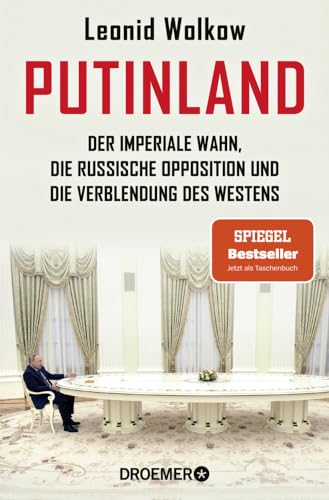 Putinland: Der imperiale Wahn, die russische Opposition und die Verblendung des Westens | Der SPIEGEL-Bestseller jetzt im Taschenbuch – umfassend aktualisiert und erweitert Putinland: Der imperiale Wahn, die russische Opposition und die Verblendung des Westens | Der SPIEGEL-Bestseller jetzt im Taschenbuch – umfassend aktualisiert und erweitert