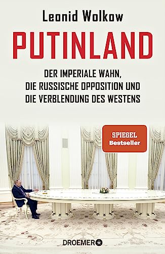 Putinland: Der imperiale Wahn, die russische Opposition und die Verblendung des Westens | Der Spiegel-Bestseller