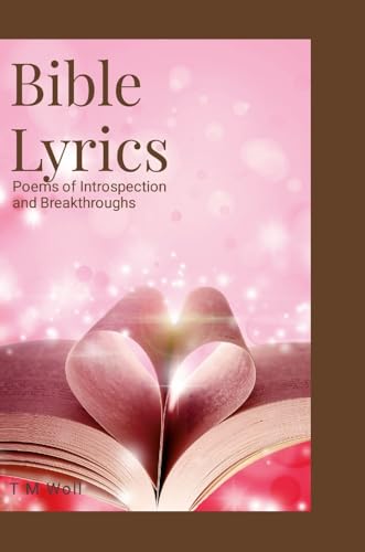 Bible Lyrics: Poems of Introspection and Breakthroughs von Lulu.com