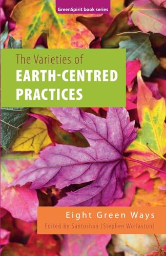 The Varieties of Earth-Centred Practices: Eight Green Ways (Greenspirit eBooks, Band 14) von GreenSpirit