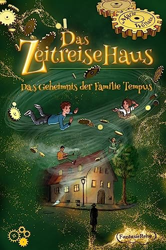 Das Zeitreisehaus: Das Geheimnis der Familie Tempus von Feiyr