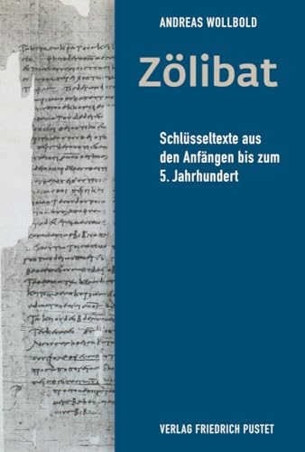 Zölibat: Schlüsseltexte aus den Anfängen bis zum 5. Jahrhundert von Pustet, Friedrich GmbH