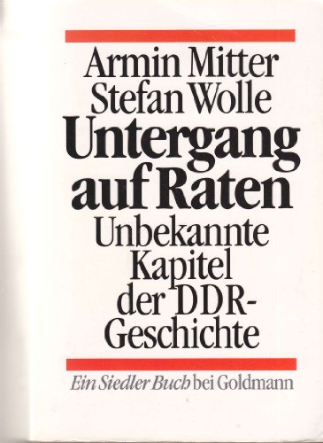 Untergang auf Raten: Unbekannte Kapitel der DDR-Geschichte