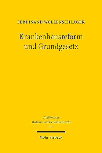 Krankenhausreform und Grundgesetz: Kompetentielle und grundrechtliche Determinanten einer Reform von Krankenhausplanung und Krankenhausvergütung (MGR, Band 11)