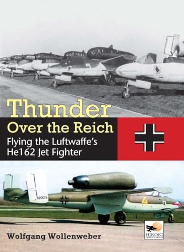 Thunder Over the Reich: Flying the Luftwaffe's He 162 Jet Fighter von Crecy Publishing