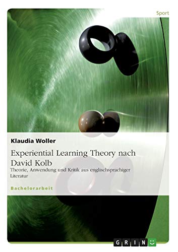 Experiential Learning Theory nach David Kolb: Theorie, Anwendung und Kritik aus englischsprachiger Literatur