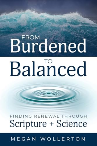 From Burdened to Balanced: Finding Renewal through Scripture + Science von Aurora Corialis Publishing