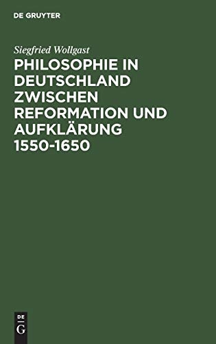 Philosophie in Deutschland zwischen Reformation und Aufklärung 1550–1650