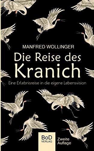 Die Reise des Kranich: Eine Reise in die eigene Lebensvision
