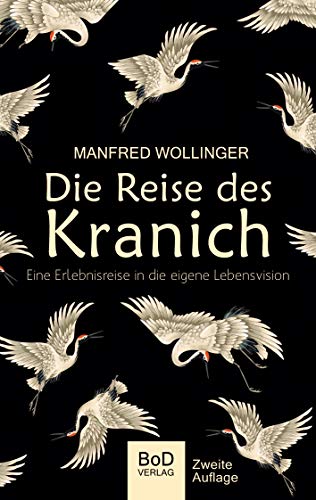 Die Reise des Kranich: Eine Reise in die eigene Lebensvision von Books on Demand