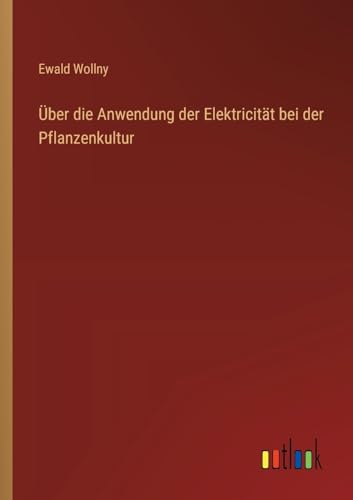 Über die Anwendung der Elektricität bei der Pflanzenkultur