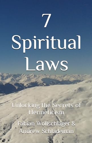 7 Spiritual Laws: Unlocking the Secrets of Hermeticism