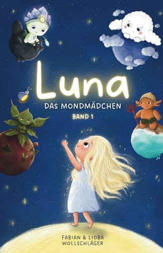 Luna das Mondmädchen - Band 1: Magische Gute-Nacht-Geschichten für Kinder ab 3 Jahren, zum Vorlesen und Einschlafen von Independently published
