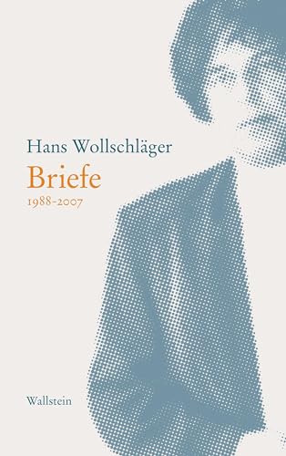 Briefe: 1988-2007 (Hans Wollschläger - Schriften in Einzelausgaben) von Wallstein Verlag GmbH