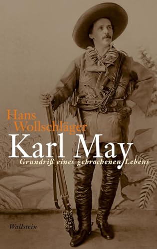 Karl May: Grundriß eines gebrochenen Lebens (Hans Wollschläger - Schriften in Einzelausgaben) von Wallstein Verlag GmbH
