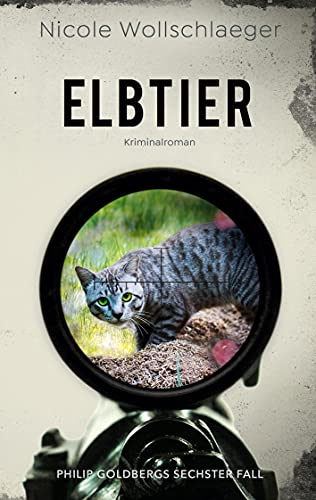 Elbtier: Philip Goldbergs sechster Fall (ELB-Krimireihe, Band 6)